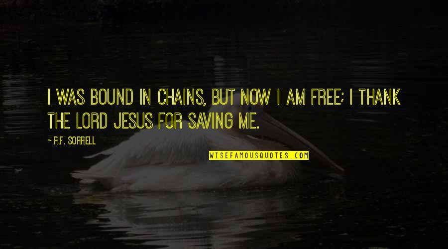 Beast Of London Quotes By R.F. Sorrell: I was bound in chains, but now I