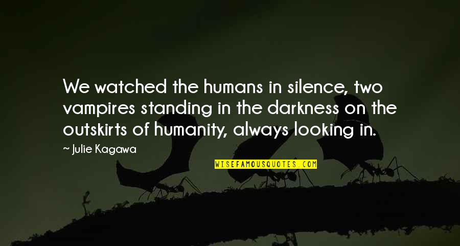 Beast Quest Quotes By Julie Kagawa: We watched the humans in silence, two vampires Beast Quest Quotes By Julie Kagawa: We watched the humans in silence, two vampires