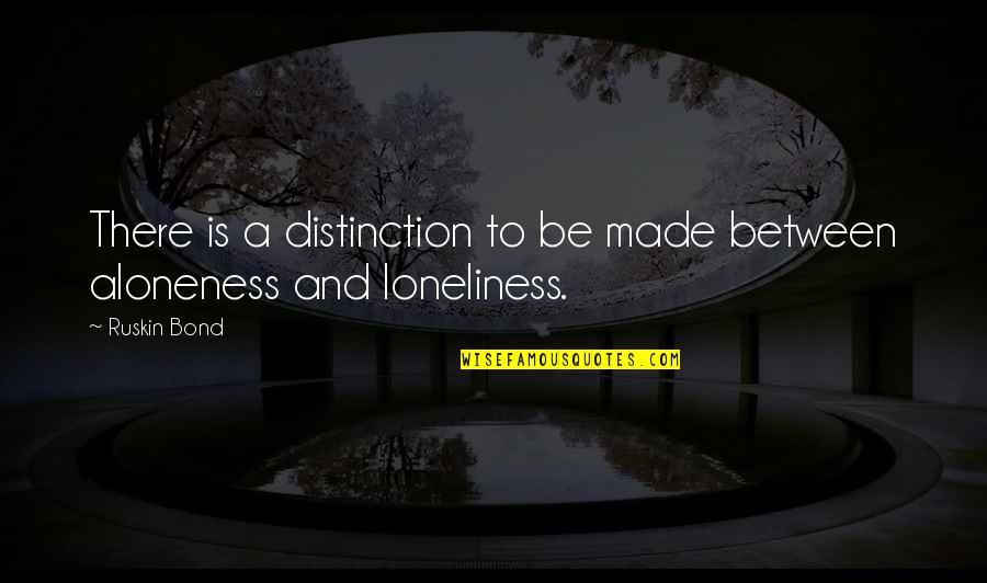 Beast Titan Quotes By Ruskin Bond: There is a distinction to be made between