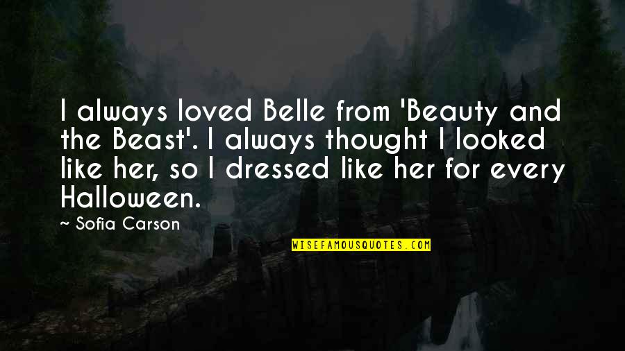 Beast Within Quotes By Sofia Carson: I always loved Belle from 'Beauty and the