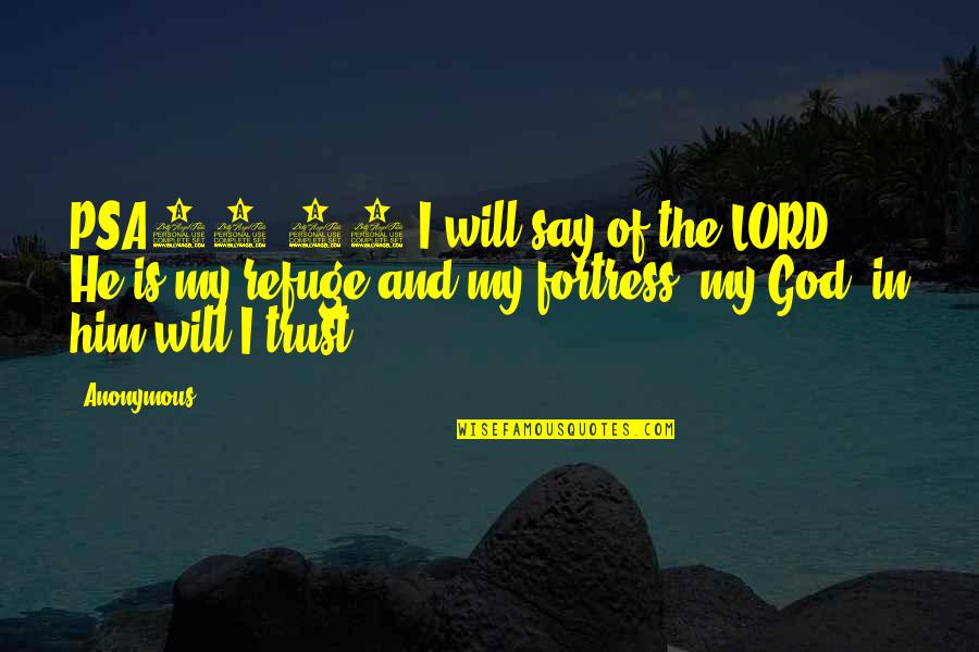 Beast Workout Quotes By Anonymous: PSA91:02 I will say of the LORD, He