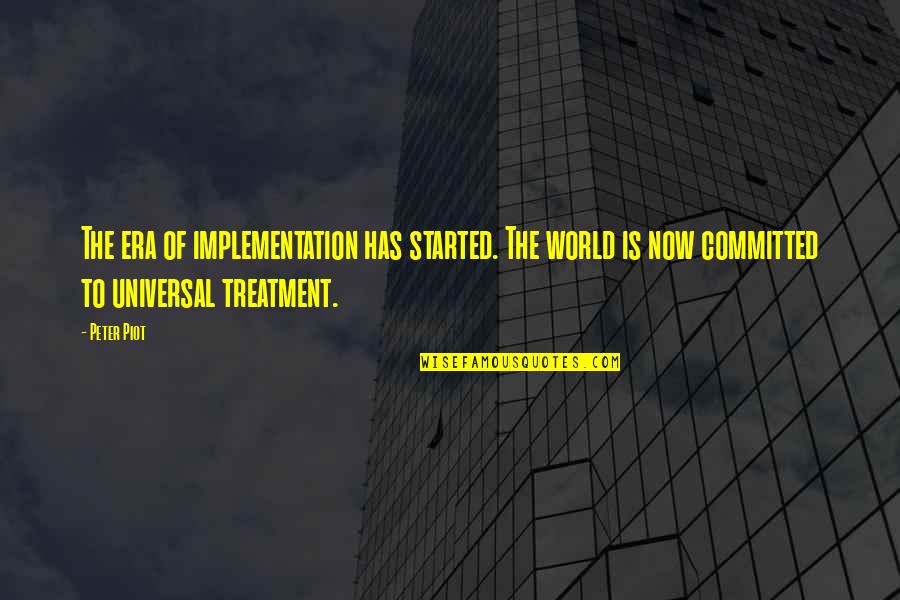 Beaster Scooter Quotes By Peter Piot: The era of implementation has started. The world Beaster Scooter Quotes By Peter Piot: The era of implementation has started. The world