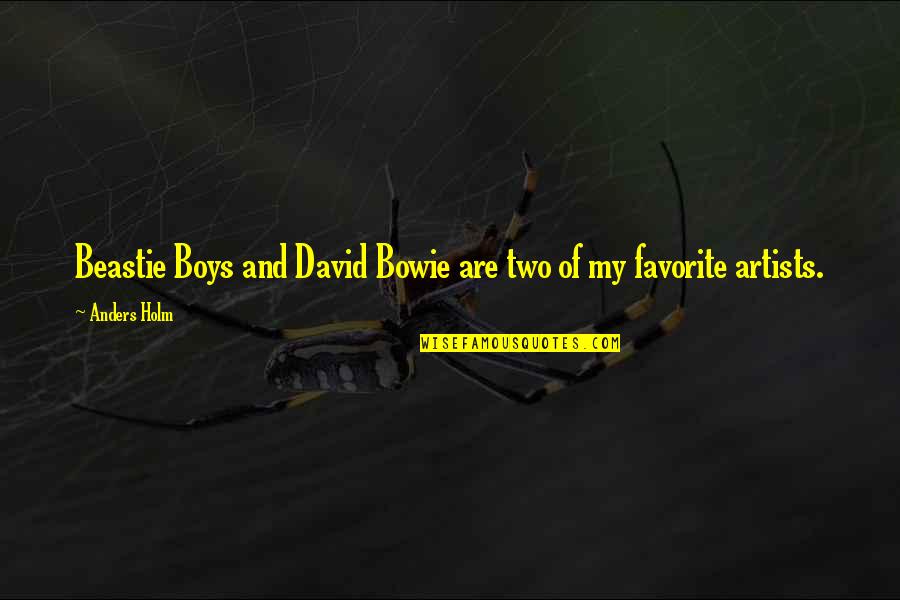 Beastie Boy Quotes By Anders Holm: Beastie Boys and David Bowie are two of