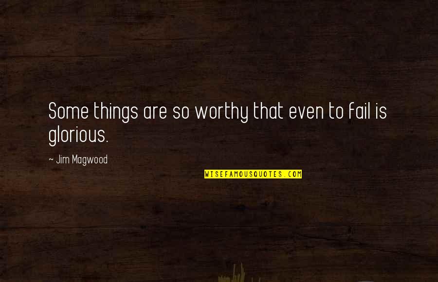 Beastie Boy Quotes By Jim Magwood: Some things are so worthy that even to Beastie Boy Quotes By Jim Magwood: Some things are so worthy that even to