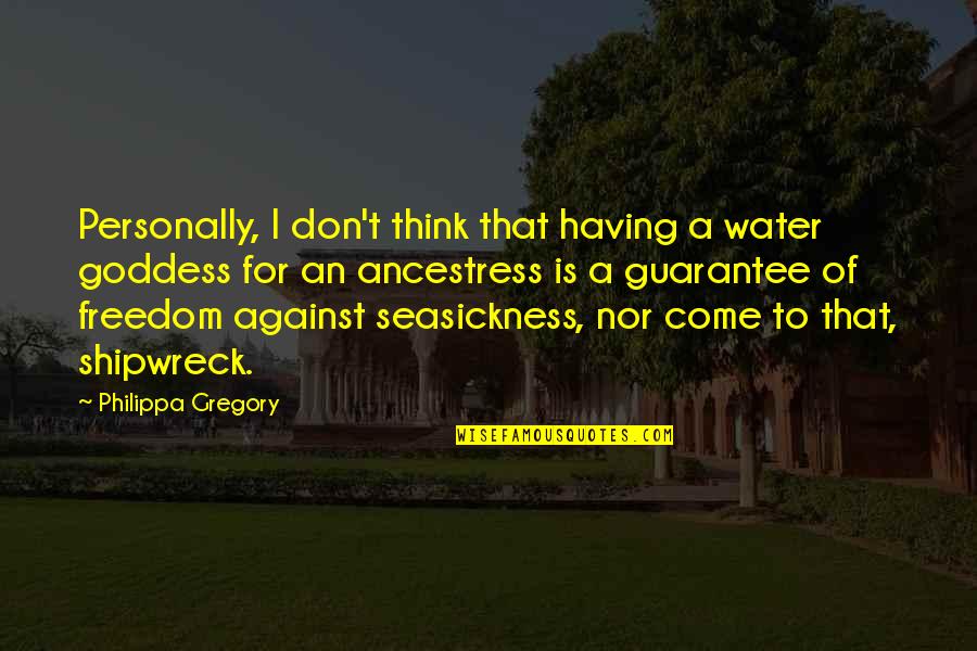 Beastliest Quotes By Philippa Gregory: Personally, I don't think that having a water