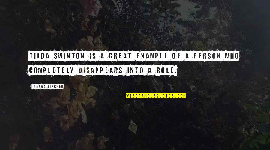 Beastlike Quotes By Jenna Fischer: Tilda Swinton is a great example of a