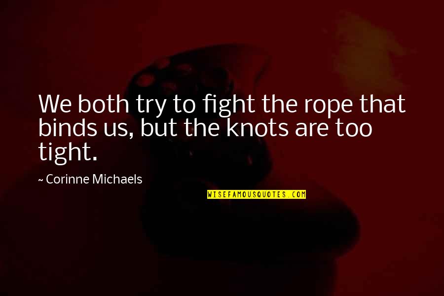 Beastly Torrent Quotes By Corinne Michaels: We both try to fight the rope that