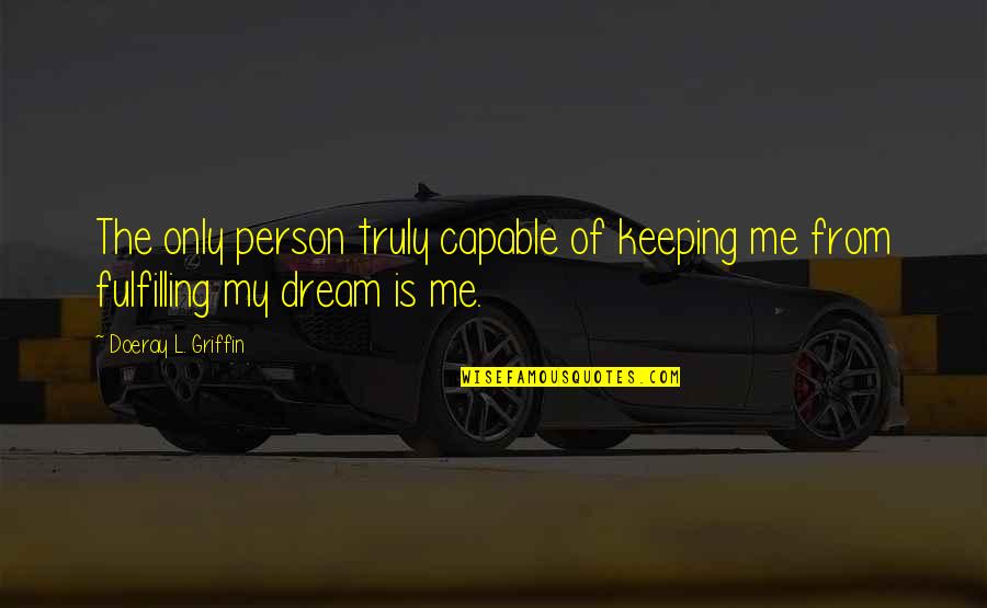 Beastmaster Ancient One Quotes By Doeray L. Griffin: The only person truly capable of keeping me