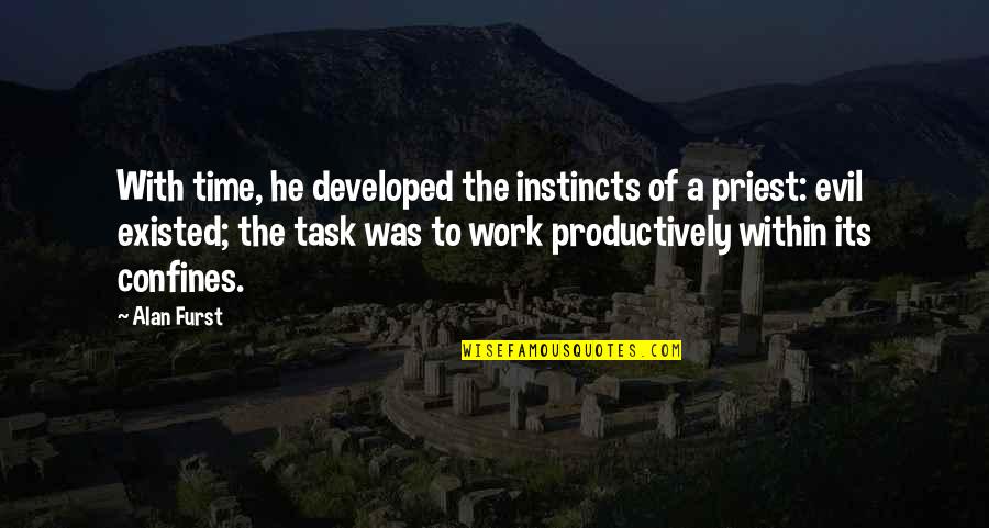 Beastone Quotes By Alan Furst: With time, he developed the instincts of a Beastone Quotes By Alan Furst: With time, he developed the instincts of a