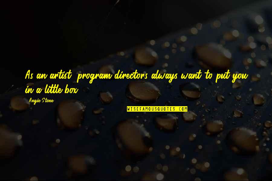 Beastone Quotes By Angie Stone: As an artist, program directors always want to