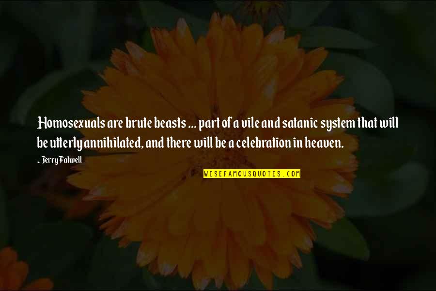 Beasts Quotes By Jerry Falwell: Homosexuals are brute beasts ... part of a Beasts Quotes By Jerry Falwell: Homosexuals are brute beasts ... part of a
