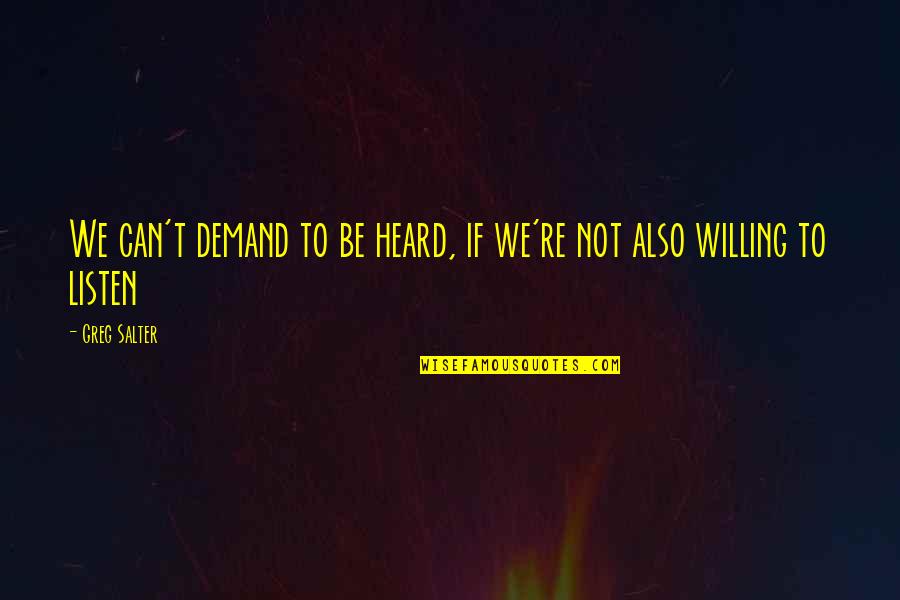 Beat And Music Maker Quotes By Greg Salter: We can't demand to be heard, if we're