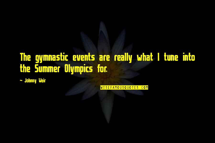 Beat Cancer Quotes By Johnny Weir: The gymnastic events are really what I tune
