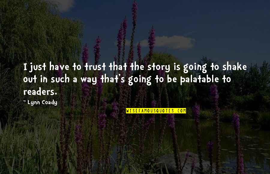 Beat Cancer Quotes By Lynn Coady: I just have to trust that the story