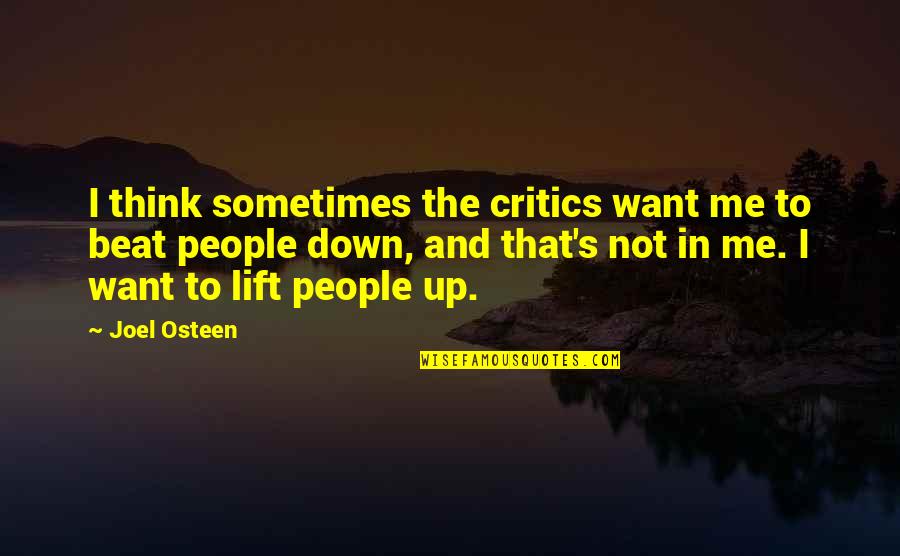 Beat Down Quotes By Joel Osteen: I think sometimes the critics want me to