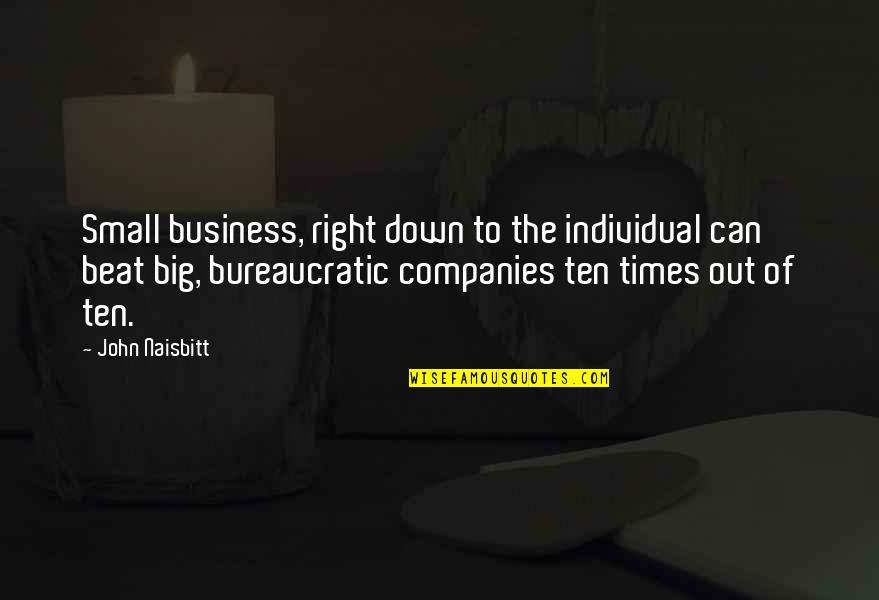 Beat Down Quotes By John Naisbitt: Small business, right down to the individual can