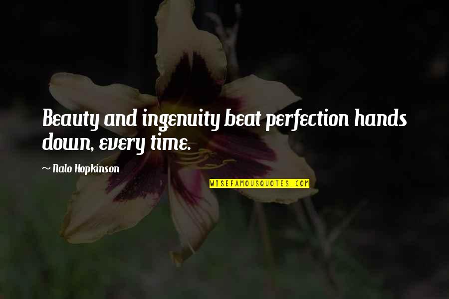 Beat Down Quotes By Nalo Hopkinson: Beauty and ingenuity beat perfection hands down, every