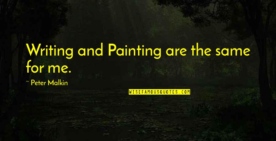 Beat Rupaul Drag Race Quotes By Peter Malkin: Writing and Painting are the same for me.