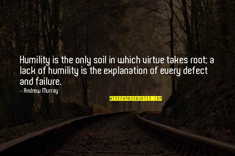 Beat The Panthers Quotes By Andrew Murray: Humility is the only soil in which virtue