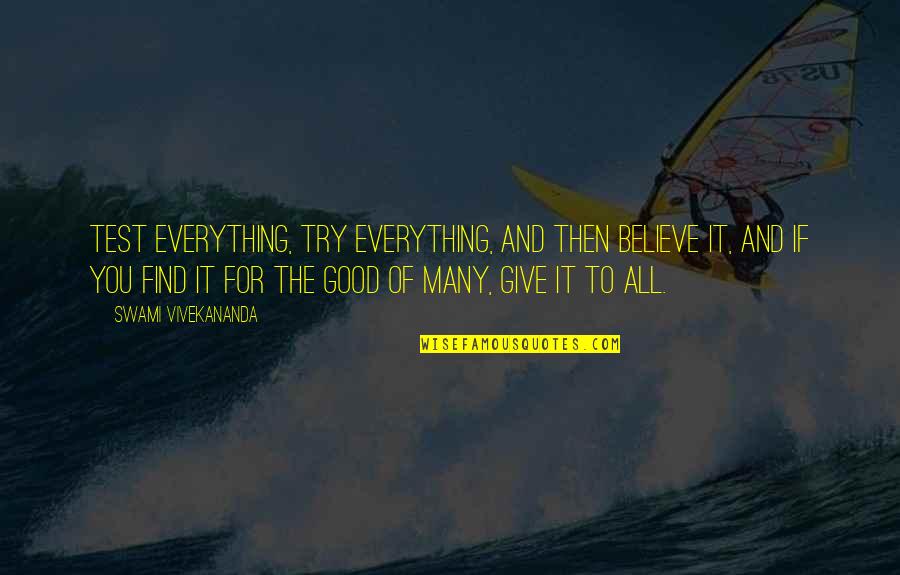 Beat The Vikings Quotes By Swami Vivekananda: Test everything, try everything, and then believe it,