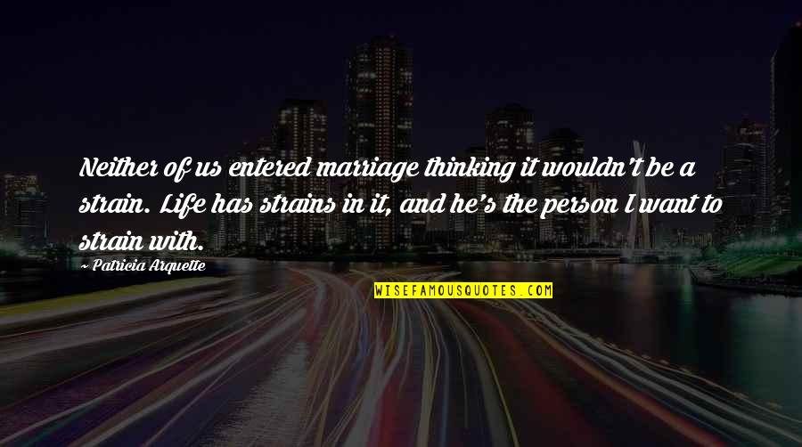 Beat Wildcats Quotes By Patricia Arquette: Neither of us entered marriage thinking it wouldn't