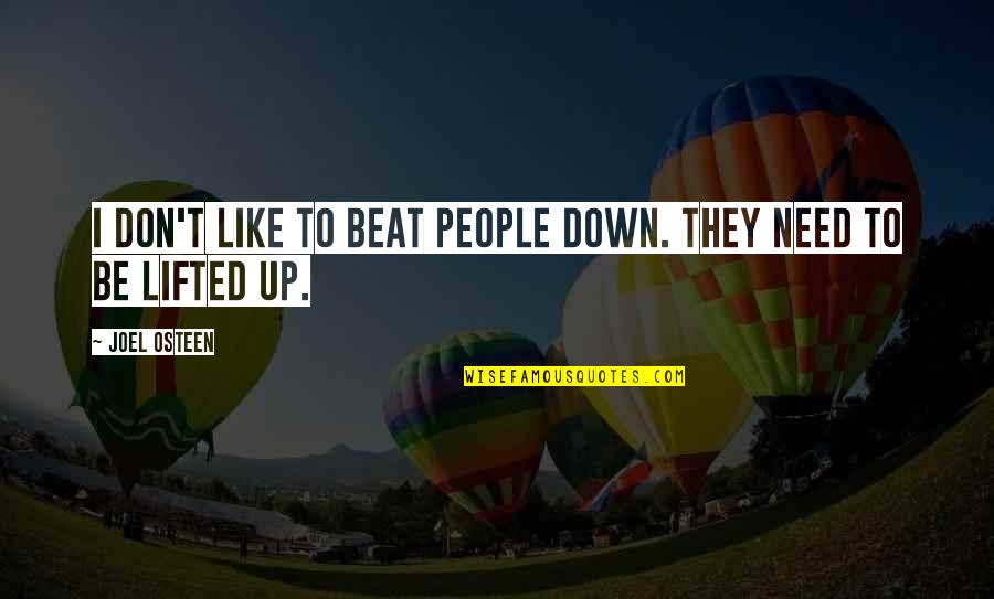 Beat You Down Quotes By Joel Osteen: I don't like to beat people down. They