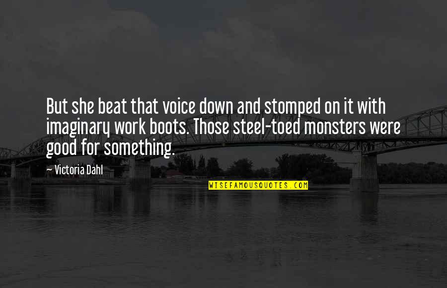 Beat You Down Quotes By Victoria Dahl: But she beat that voice down and stomped