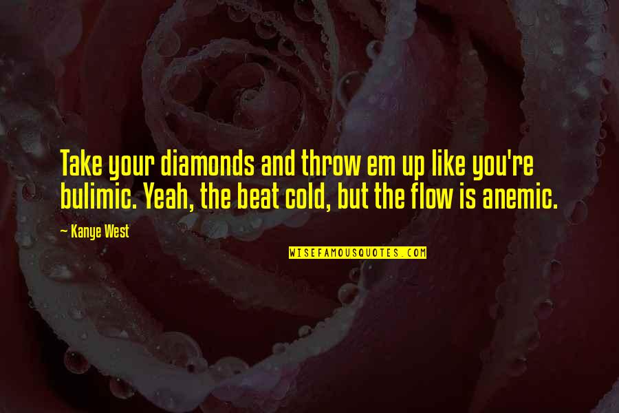 Beat You Up Quotes By Kanye West: Take your diamonds and throw em up like