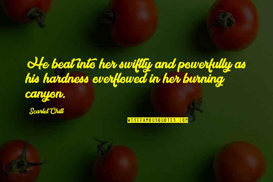 Beat Your Ex Quotes By Scarlet Chill: He beat into her swiftly and powerfully as Beat Your Ex Quotes By Scarlet Chill: He beat into her swiftly and powerfully as