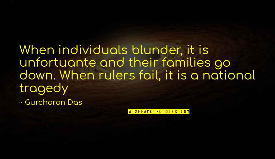 Beaten Down Quotes By Gurcharan Das: When individuals blunder, it is unfortuante and their