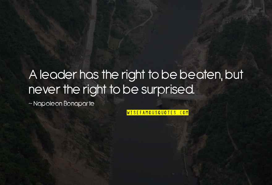 Beaten Quotes By Napoleon Bonaparte: A leader has the right to be beaten,