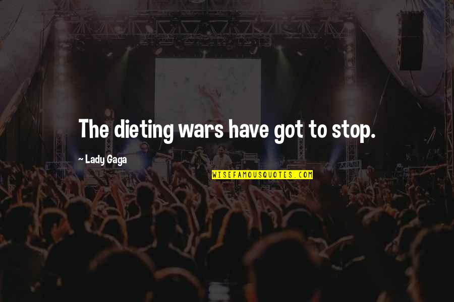 Beater Box Quotes By Lady Gaga: The dieting wars have got to stop.