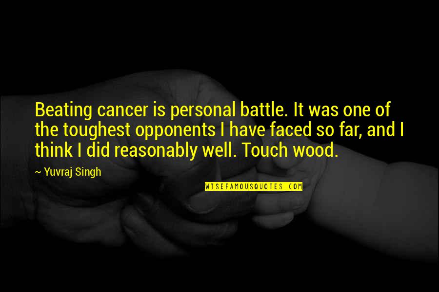Beating Cancer Quotes By Yuvraj Singh: Beating cancer is personal battle. It was one