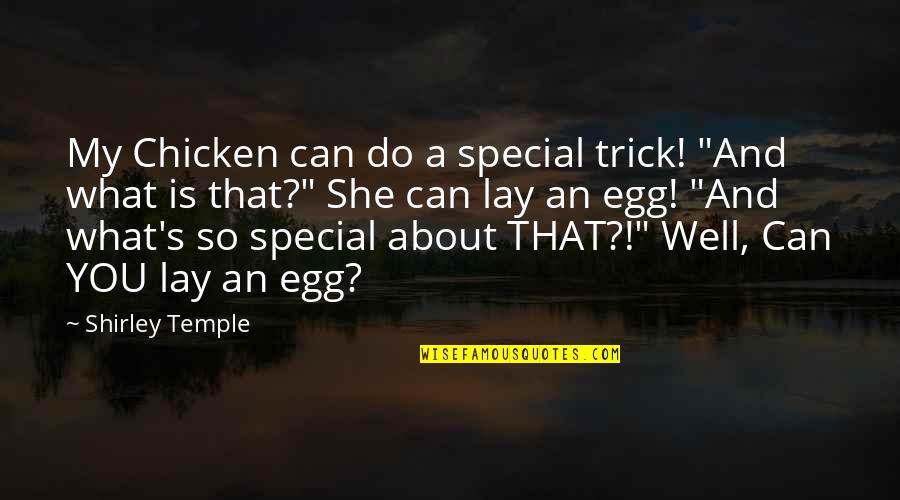 Beating Competition Quotes By Shirley Temple: My Chicken can do a special trick! "And