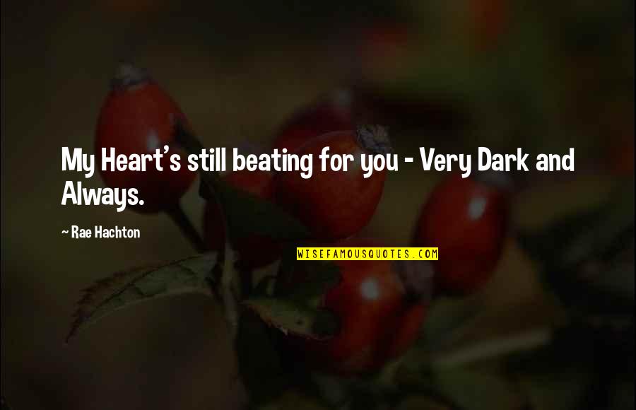Beating Death Quotes By Rae Hachton: My Heart's still beating for you - Very