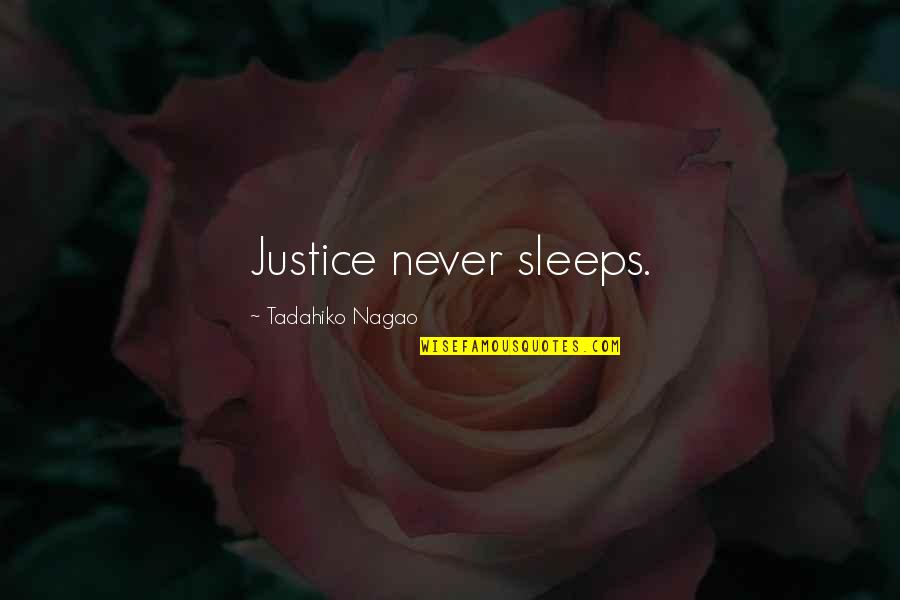 Beating Depression Tattoo Quotes By Tadahiko Nagao: Justice never sleeps.
