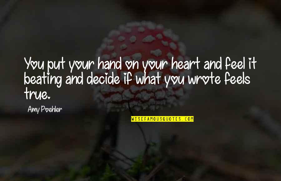 Beating Heart Quotes By Amy Poehler: You put your hand on your heart and Beating Heart Quotes By Amy Poehler: You put your hand on your heart and