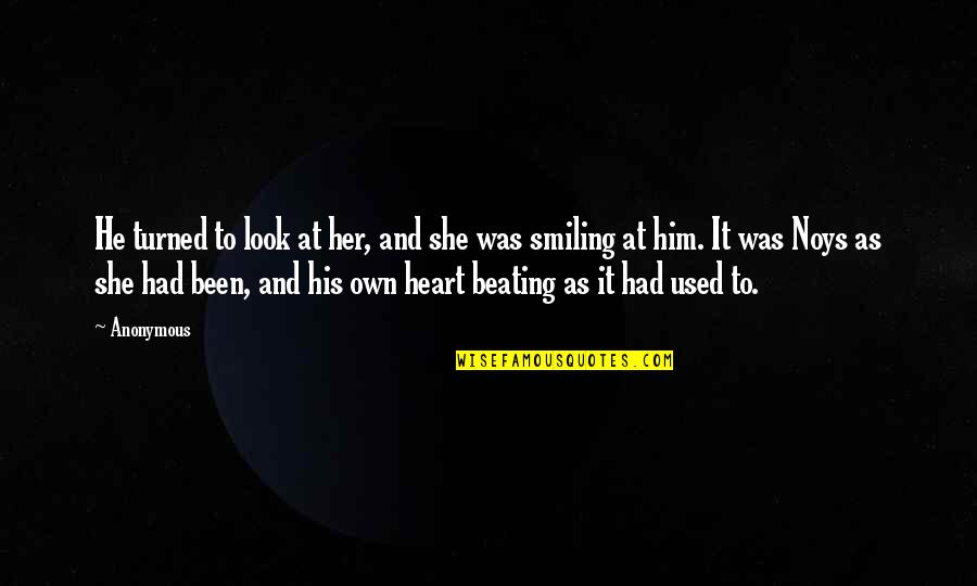 Beating Heart Quotes By Anonymous: He turned to look at her, and she Beating Heart Quotes By Anonymous: He turned to look at her, and she