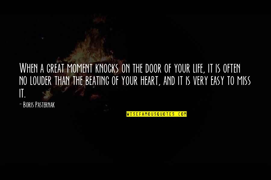 Beating Heart Quotes By Boris Pasternak: When a great moment knocks on the door Beating Heart Quotes By Boris Pasternak: When a great moment knocks on the door