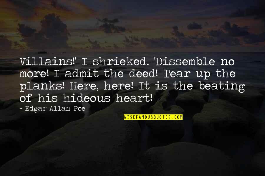 Beating Heart Quotes By Edgar Allan Poe: Villains!' I shrieked. 'Dissemble no more! I admit Beating Heart Quotes By Edgar Allan Poe: Villains!' I shrieked. 'Dissemble no more! I admit
