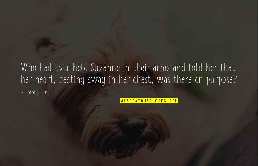 Beating Heart Quotes By Emma Cline: Who had ever held Suzanne in their arms Beating Heart Quotes By Emma Cline: Who had ever held Suzanne in their arms