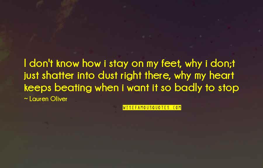 Beating Heart Quotes By Lauren Oliver: I don't know how i stay on my Beating Heart Quotes By Lauren Oliver: I don't know how i stay on my