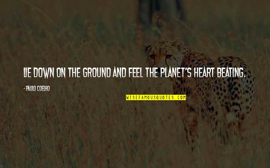 Beating Heart Quotes By Paulo Coelho: Lie down on the ground and feel the Beating Heart Quotes By Paulo Coelho: Lie down on the ground and feel the