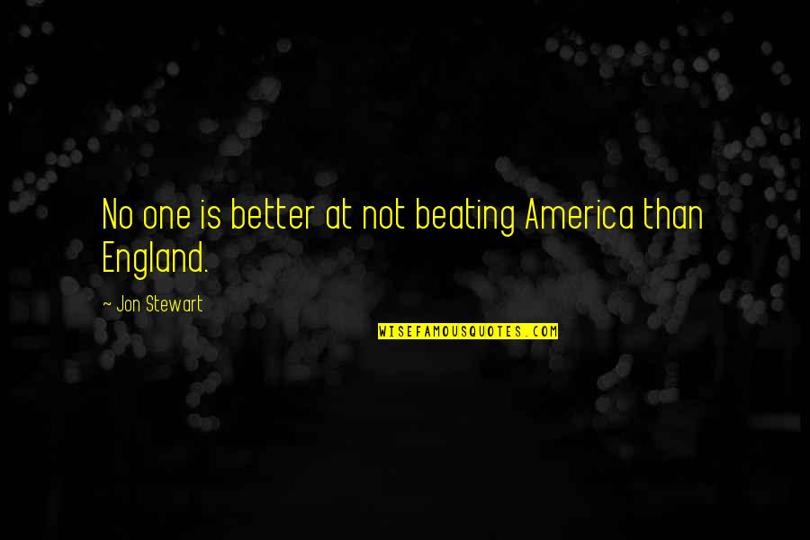 Beating Quotes By Jon Stewart: No one is better at not beating America