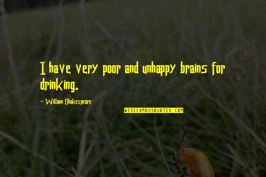 Beating The Devil Quotes By William Shakespeare: I have very poor and unhappy brains for