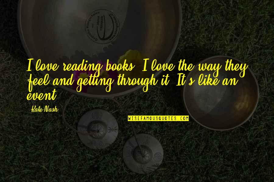 Beating To Your Own Drum Quotes By Kate Nash: I love reading books, I love the way