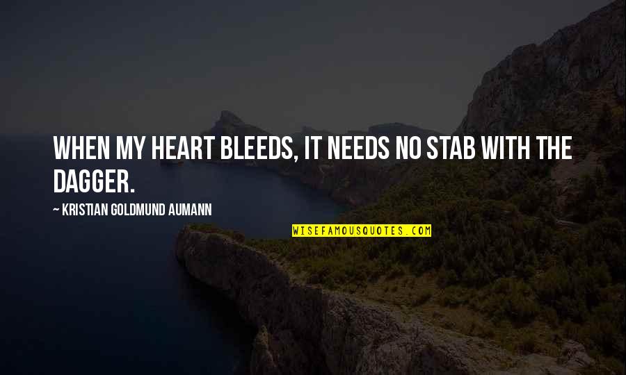 Beating Your Enemy Quotes By Kristian Goldmund Aumann: When my heart bleeds, it needs no stab