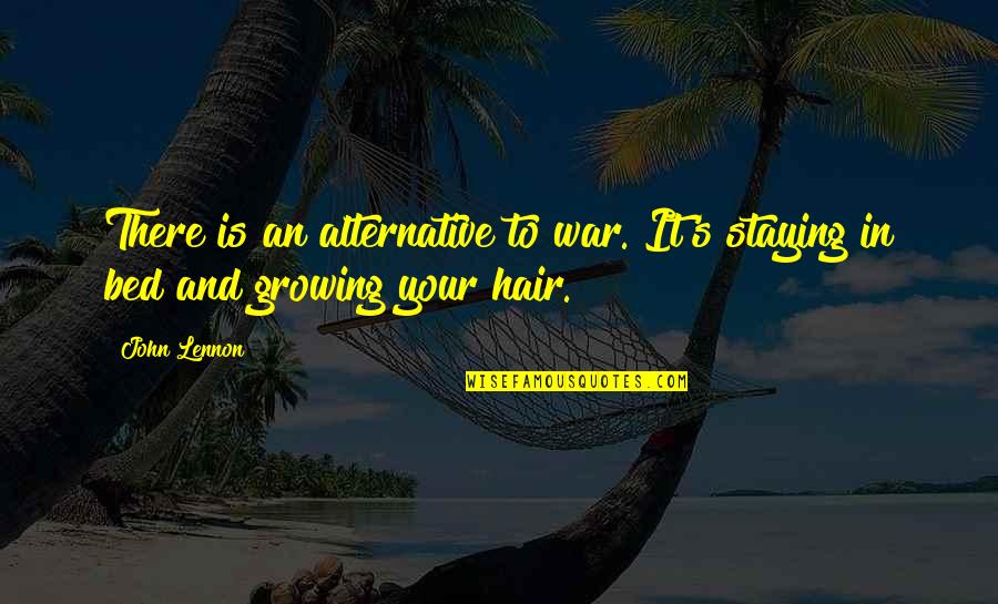 Beatles Love Quotes By John Lennon: There is an alternative to war. It's staying