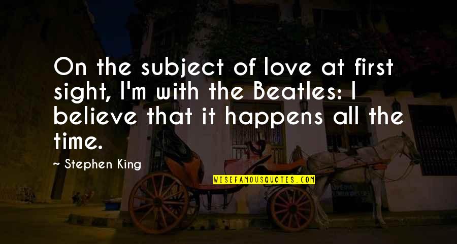 Beatles Love Quotes By Stephen King: On the subject of love at first sight,