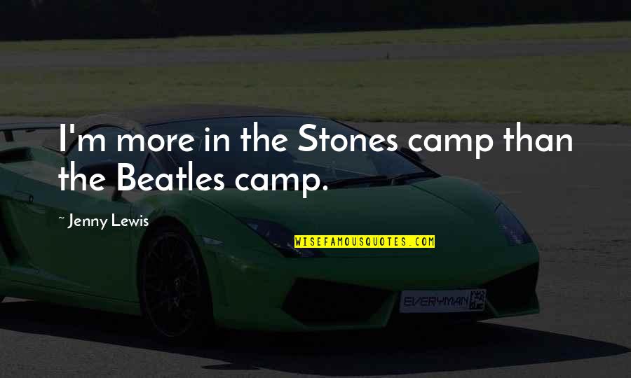 Beatles Quotes By Jenny Lewis: I'm more in the Stones camp than the